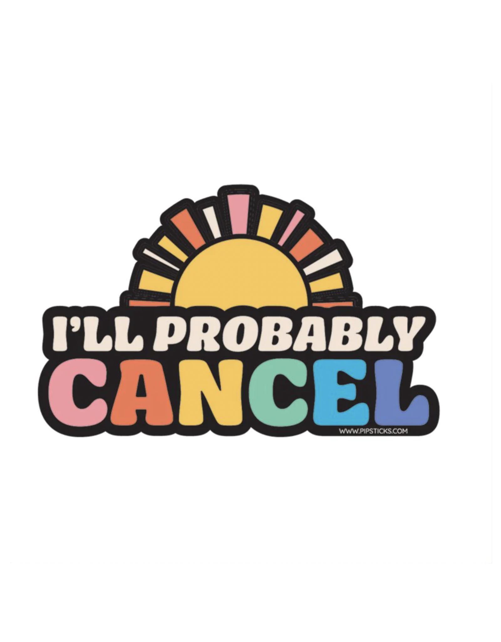 Pipsticks I'll Probably Cancel Vinyl Sticker