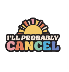 Pipsticks I'll Probably Cancel Vinyl Sticker