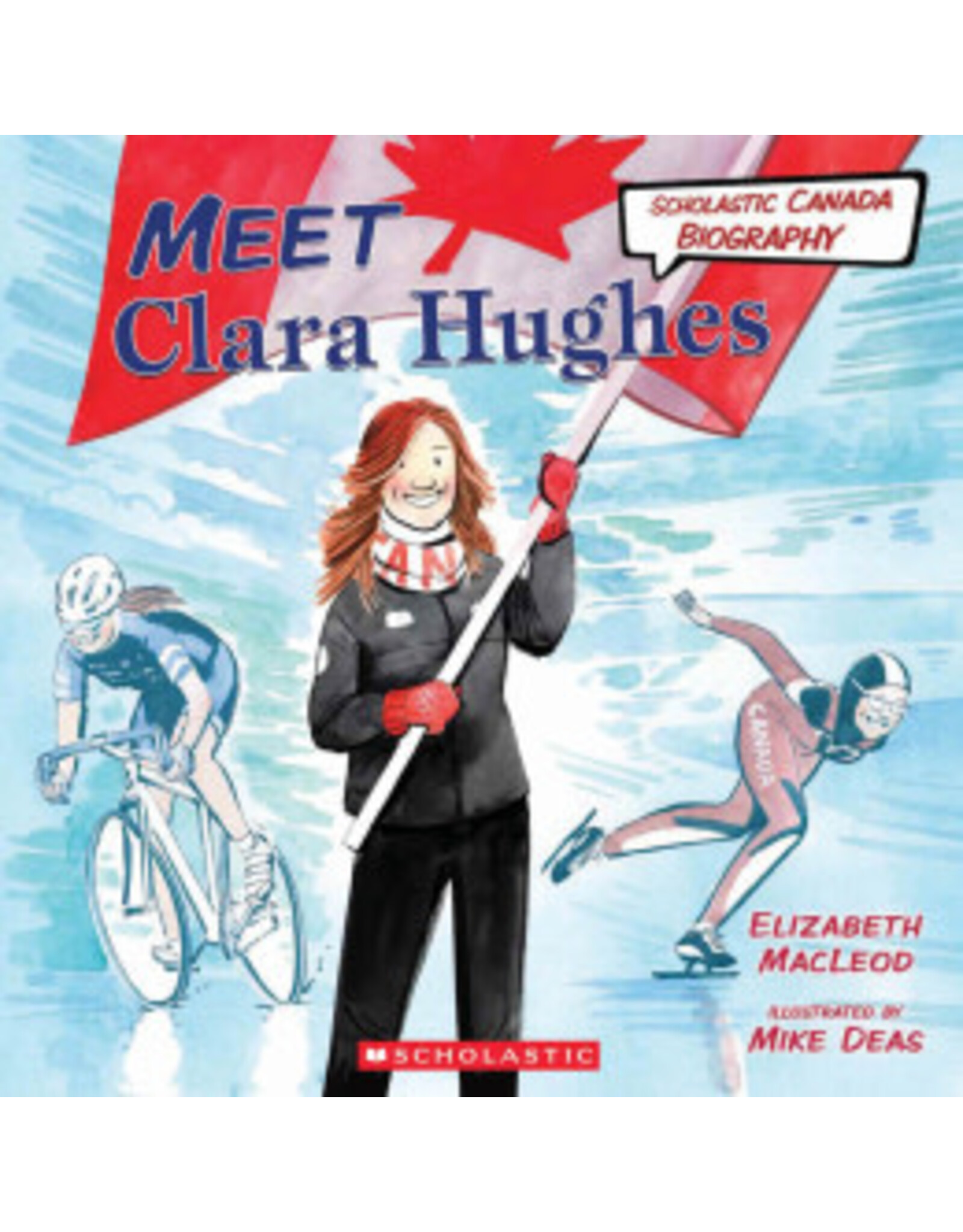 Scholastic Meet Clara Hughes (Scholastic Canada Biography)