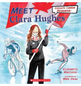 Scholastic Meet Clara Hughes (Scholastic Canada Biography)