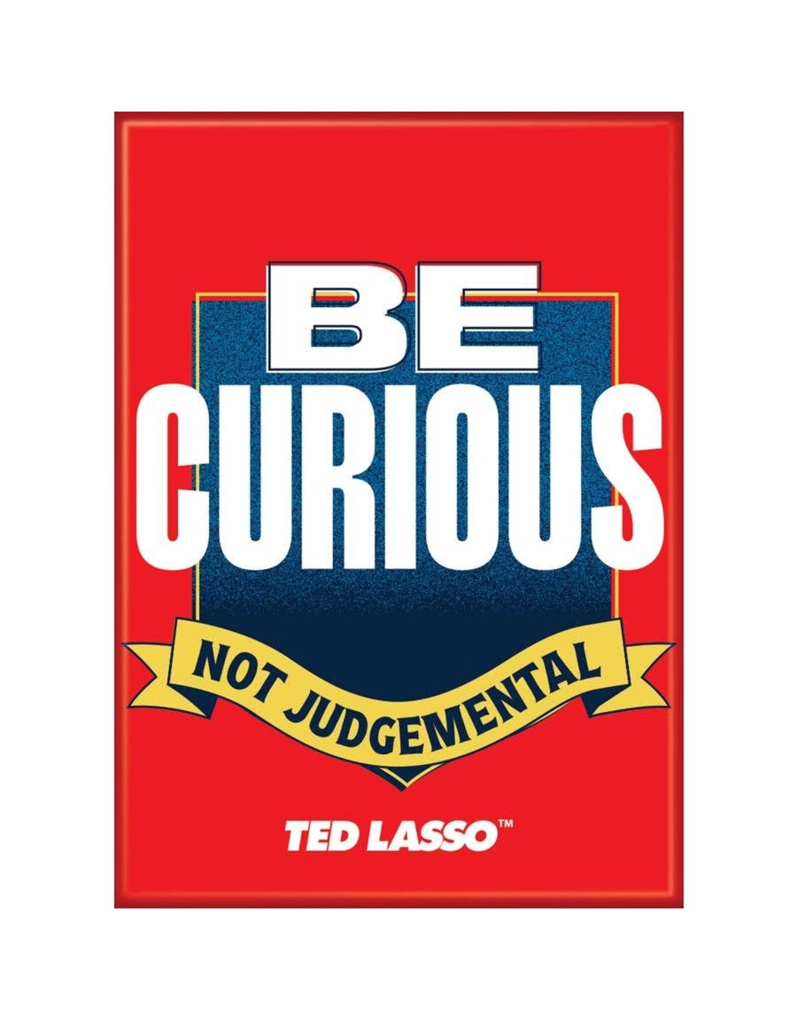 Ted Lasso 3 Be Curious Flat Magnet
