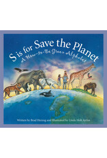 S is for Save the Planet: A How-To-Be Green Alphabet