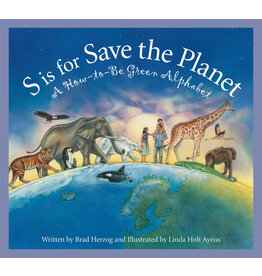 S is for Save the Planet: A How-To-Be Green Alphabet