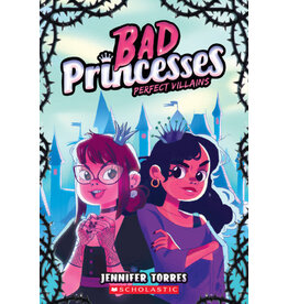 Scholastic Bad Princesses #1: Perfect Villains