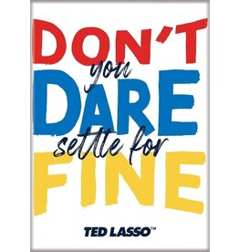 Ted Lasso 3 Don't Dare Settle Flat Magnet