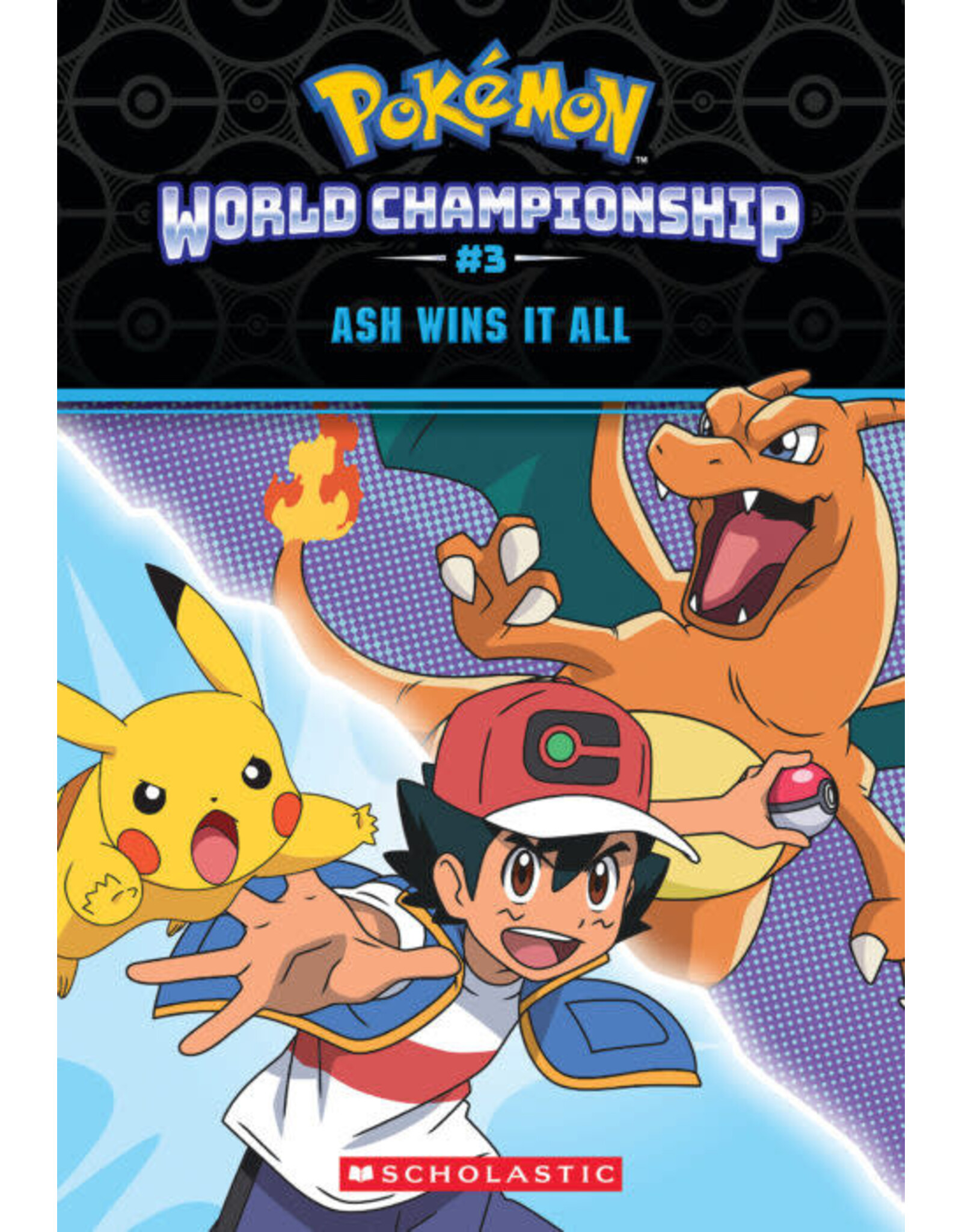 Scholastic Pokemon World Championship Trilogy #3: Ash Wins It All!