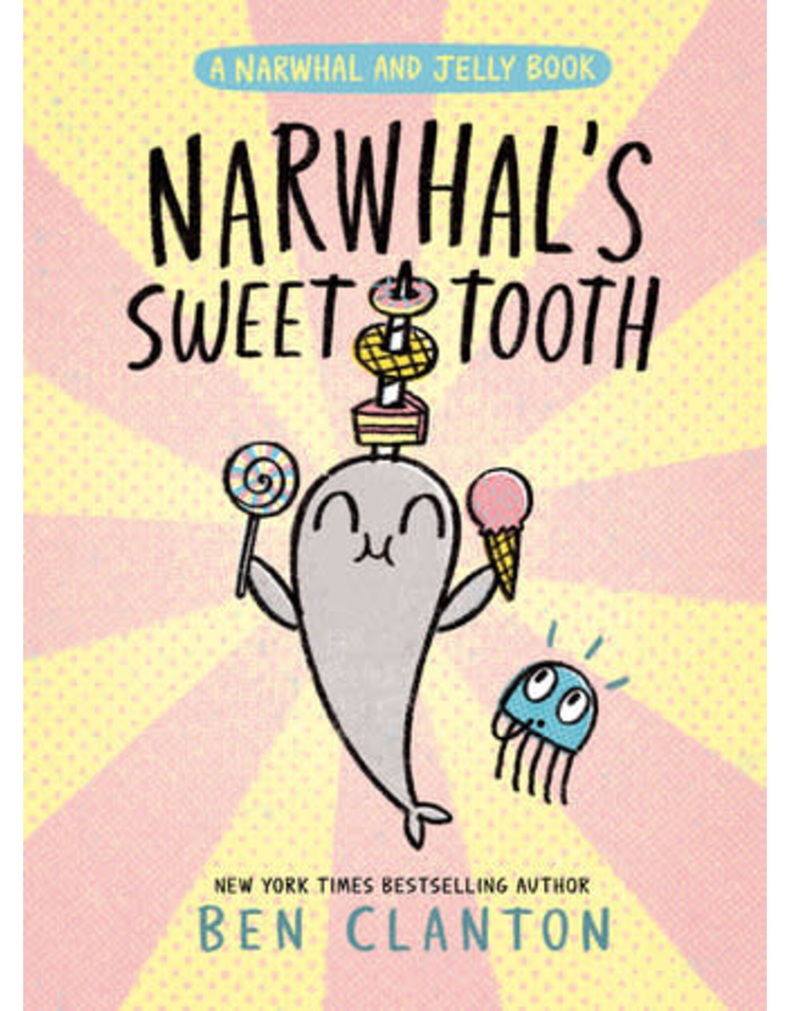Narwhal's Sweet Tooth (A Narwhal and Jelly Book #9)