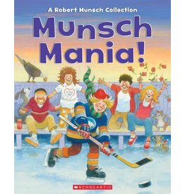 Scholastic Munsch Mania!: A Robert Munsch Collection