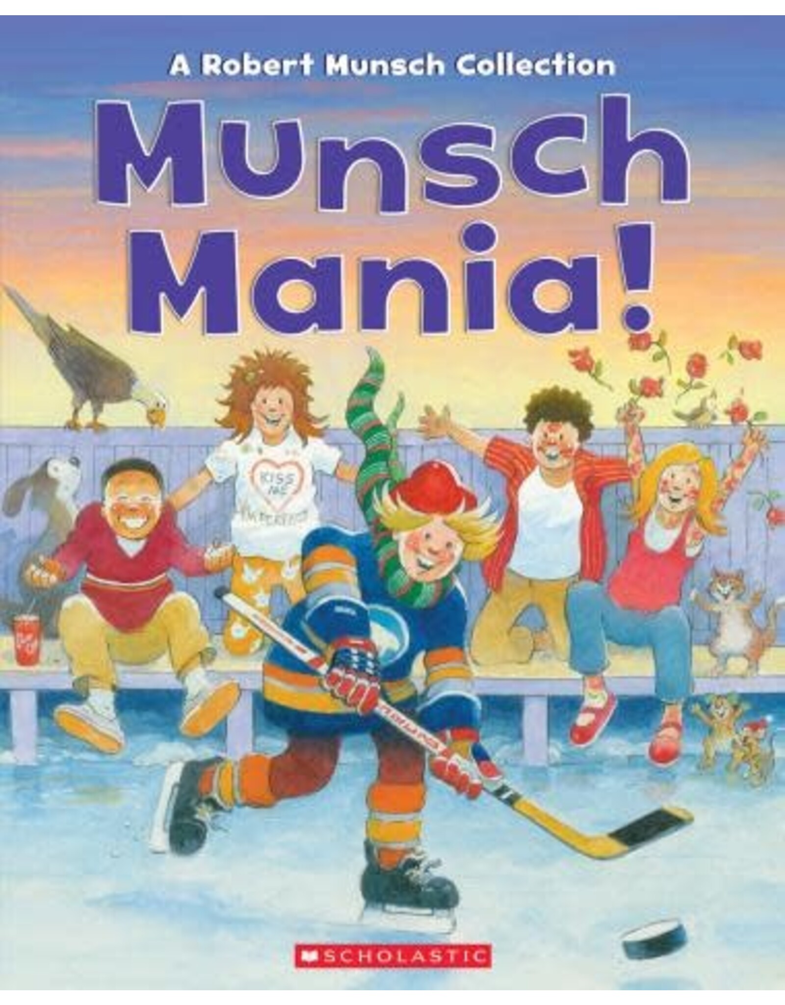 Scholastic Munsch Mania!: A Robert Munsch Collection