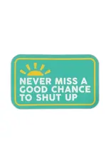 Stickers Northwest Never Miss A Good Chance To Shut Up Sticker