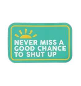 Stickers Northwest Never Miss A Good Chance To Shut Up Sticker
