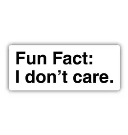 Stickers Northwest Fun Fact I Don't Care Sticker
