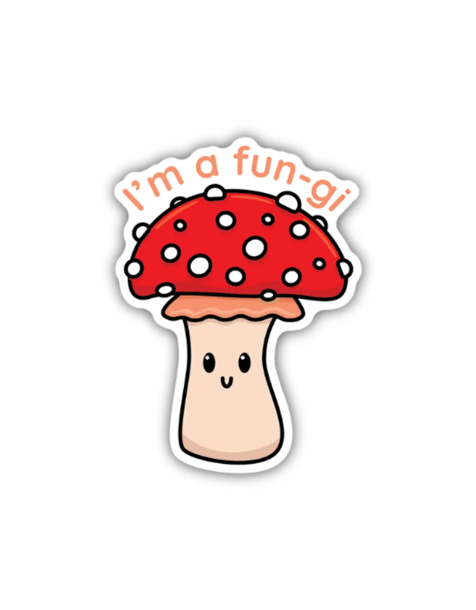 Stickers Northwest I'm A Fungi Mushroom Sticker