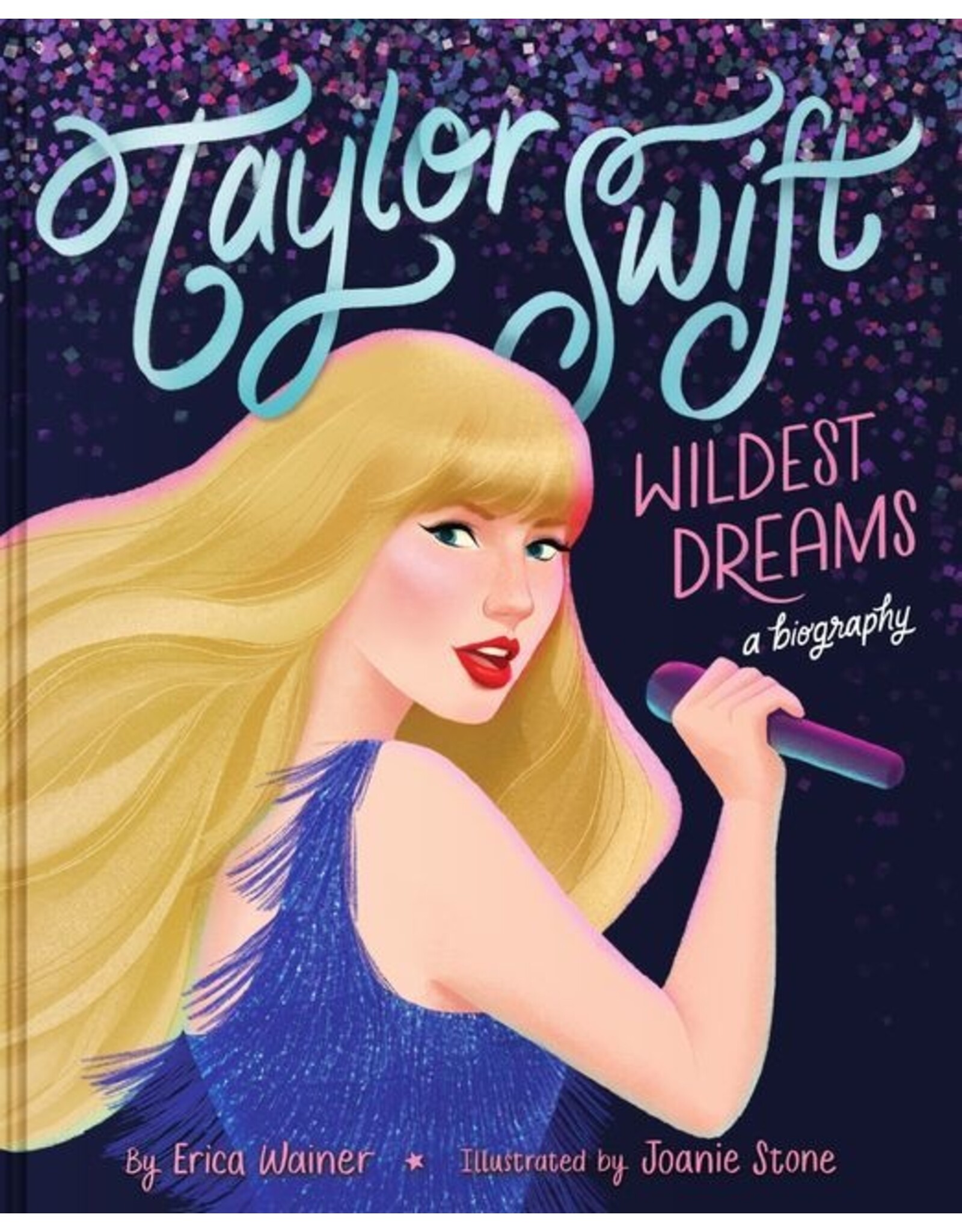 Taylor Swift: Wildest Dreams, A Biography