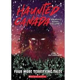 Scholastic Haunted Canada Graphic Novel, Volume 2: Four More Terrifying Tales