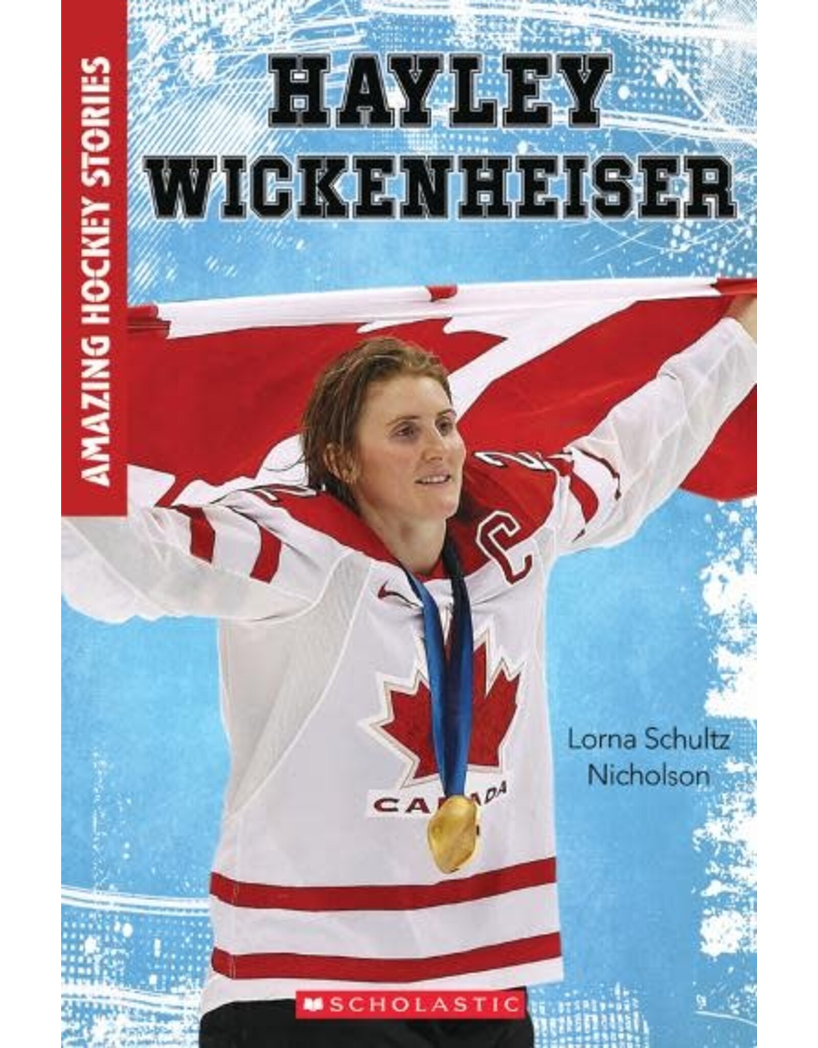 Scholastic Amazing Hockey Stories: Hayley Wickenheiser