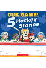 Scholastic Our Game!: 5 Hockey Stories