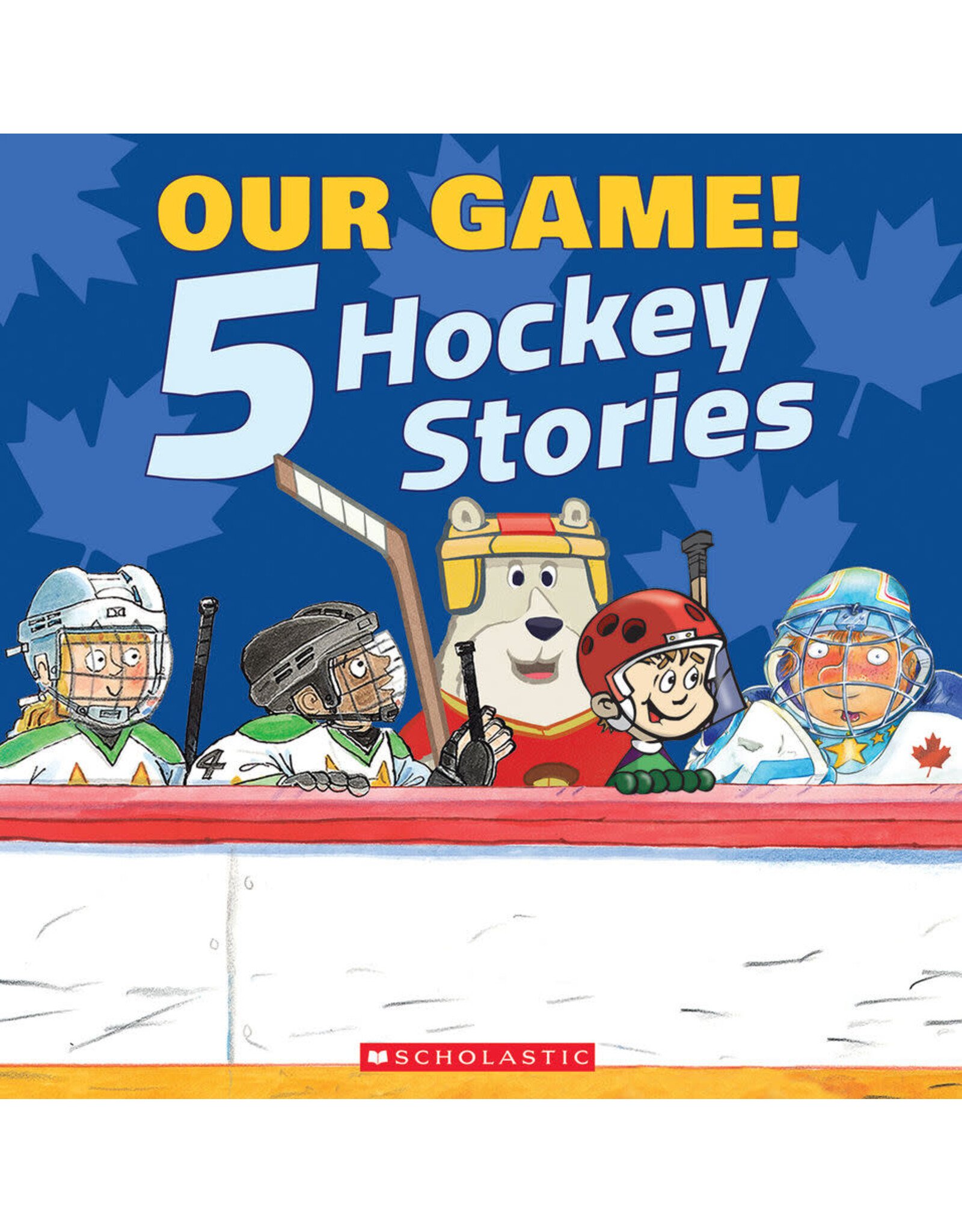 Scholastic Our Game!: 5 Hockey Stories