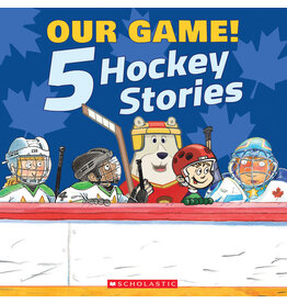 Scholastic Our Game!: 5 Hockey Stories