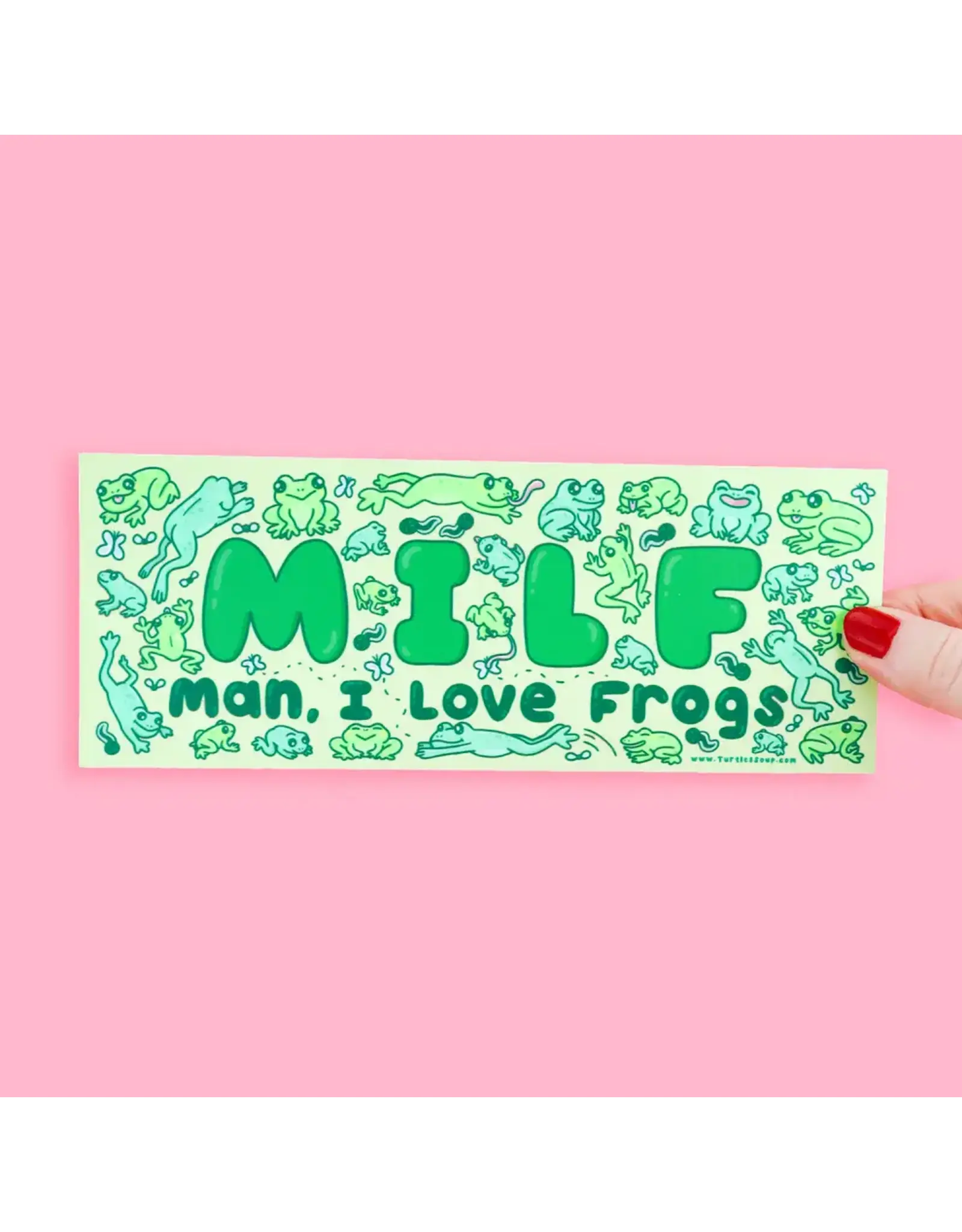 Turtle's Soup Man I Love Frogs MILF Bumper Sticker
