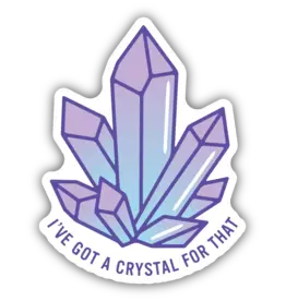 Stickers Northwest I've Got A Crystal For That Sticker