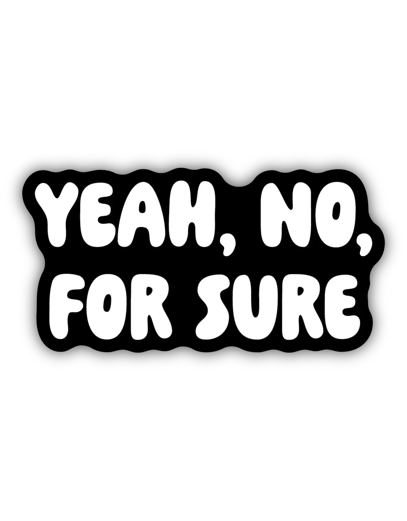 Stickers Northwest Yeah, No, For Sure Sticker