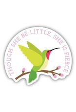 Stickers Northwest Though She Be Little, She Is Fierce Sticker