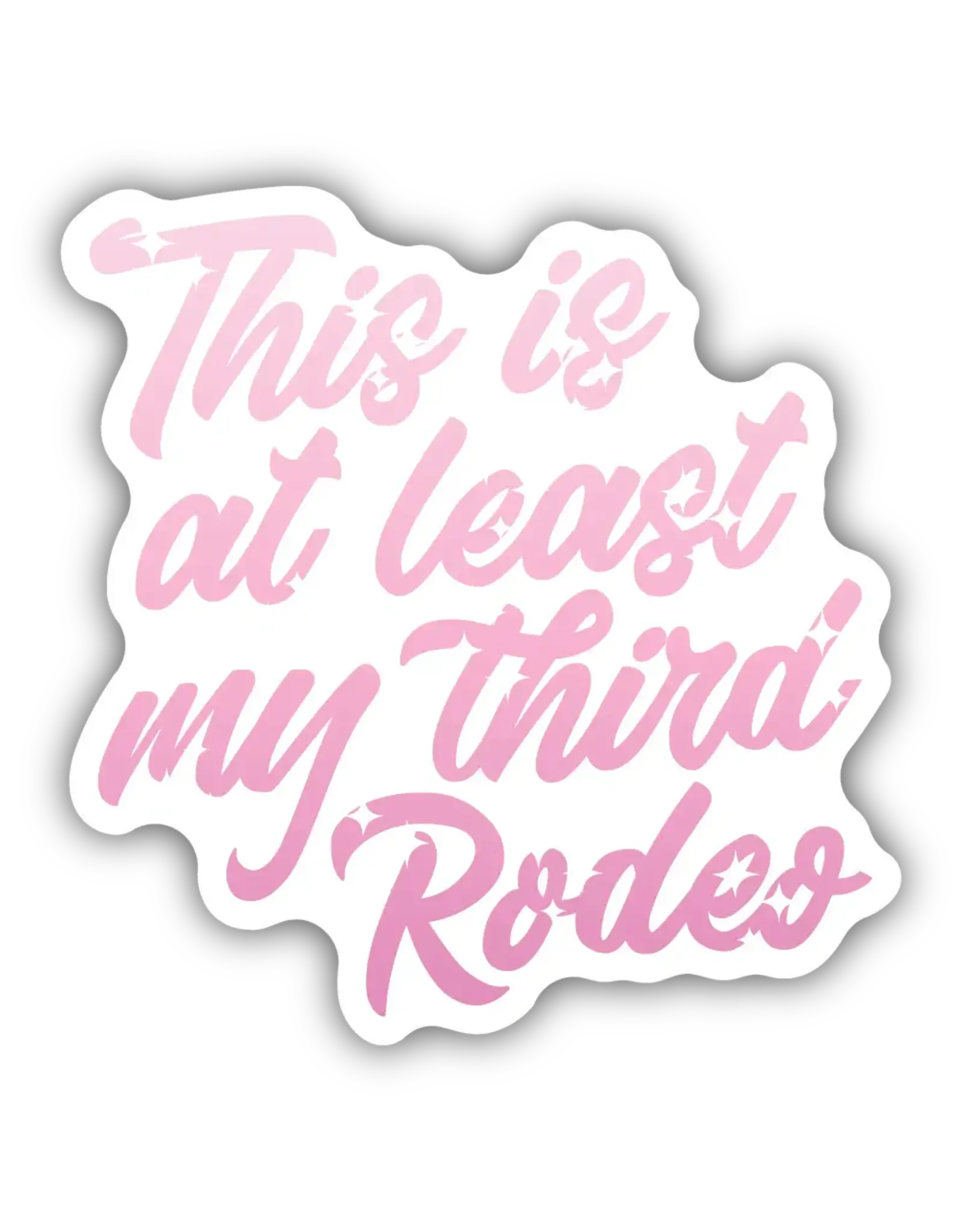 Stickers Northwest This Is At Least My Third Rodeo Sticker