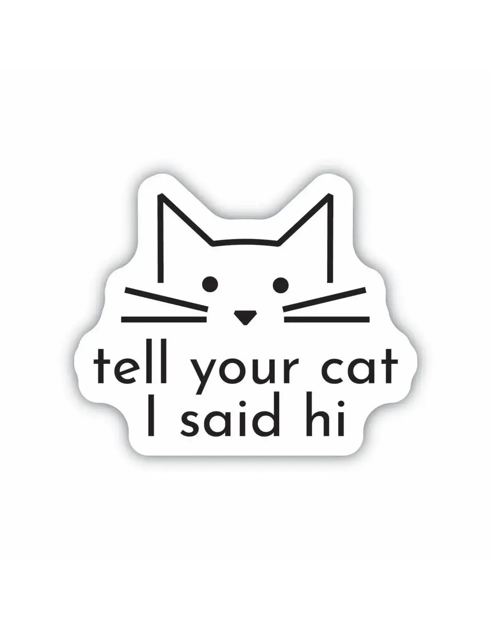 Stickers Northwest Tell Your Cat I Said Hi Sticker