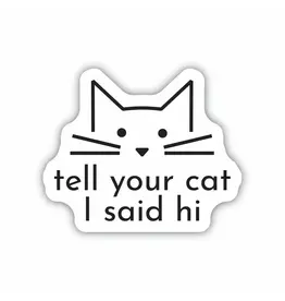 Stickers Northwest Tell Your Cat I Said Hi Sticker