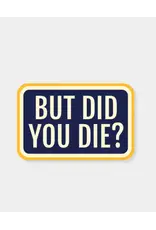 Stickers Northwest But Did You Die? Sticker