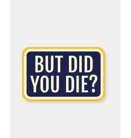 Stickers Northwest But Did You Die? Sticker