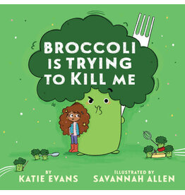 Broccoli Is Trying to Kill Me