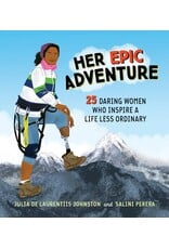 Her Epic Adventure: 25 Daring Women Who Inspire a Life Less Ordinary