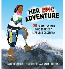 Her Epic Adventure: 25 Daring Women Who Inspire a Life Less Ordinary