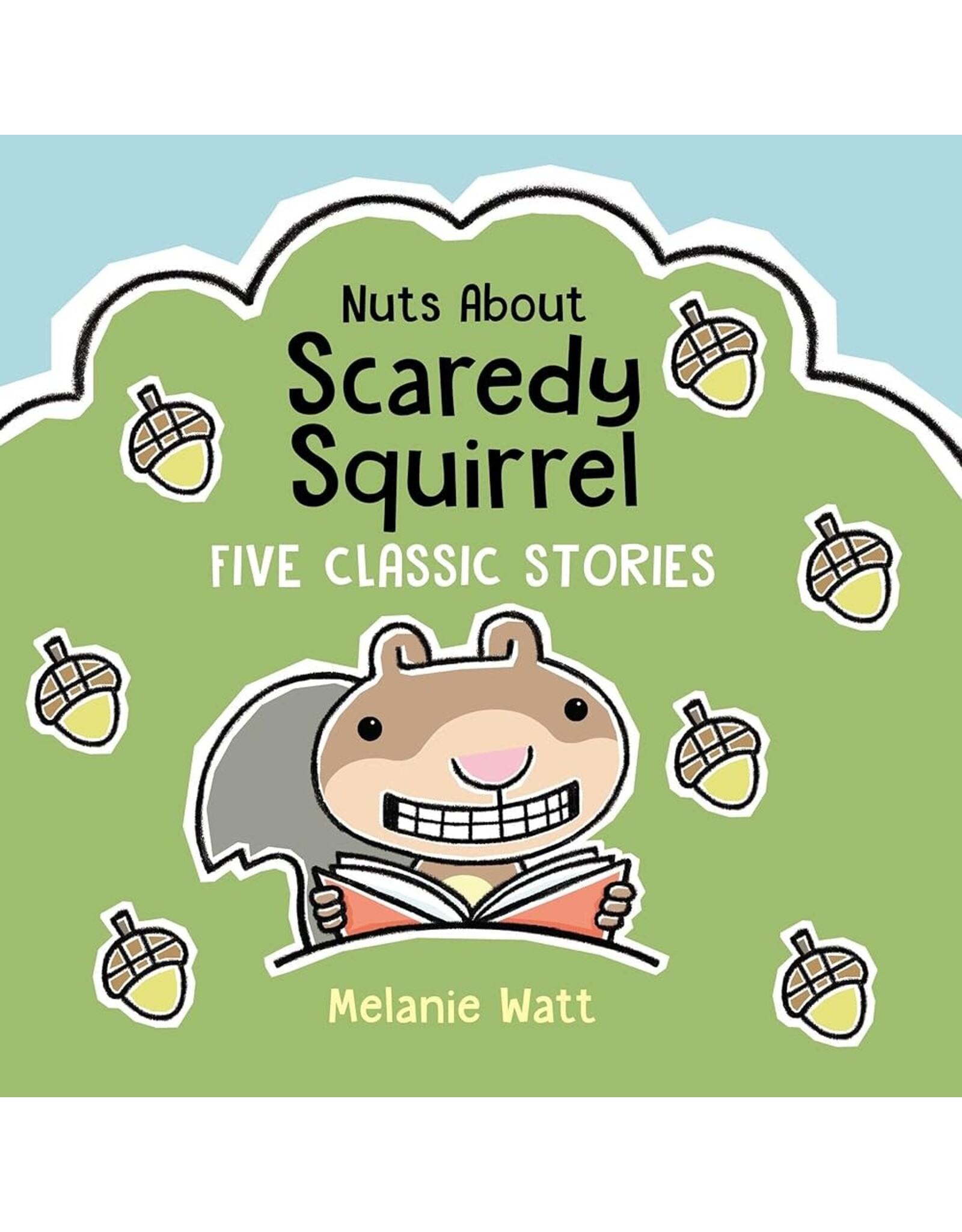 Nuts About Scaredy Squirrel: Five Classic Stories