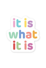 It Is What It Is Sticker