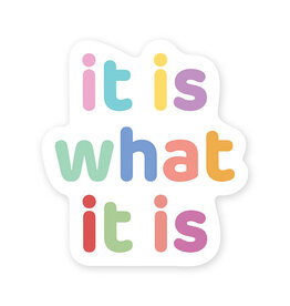 It Is What It Is Sticker