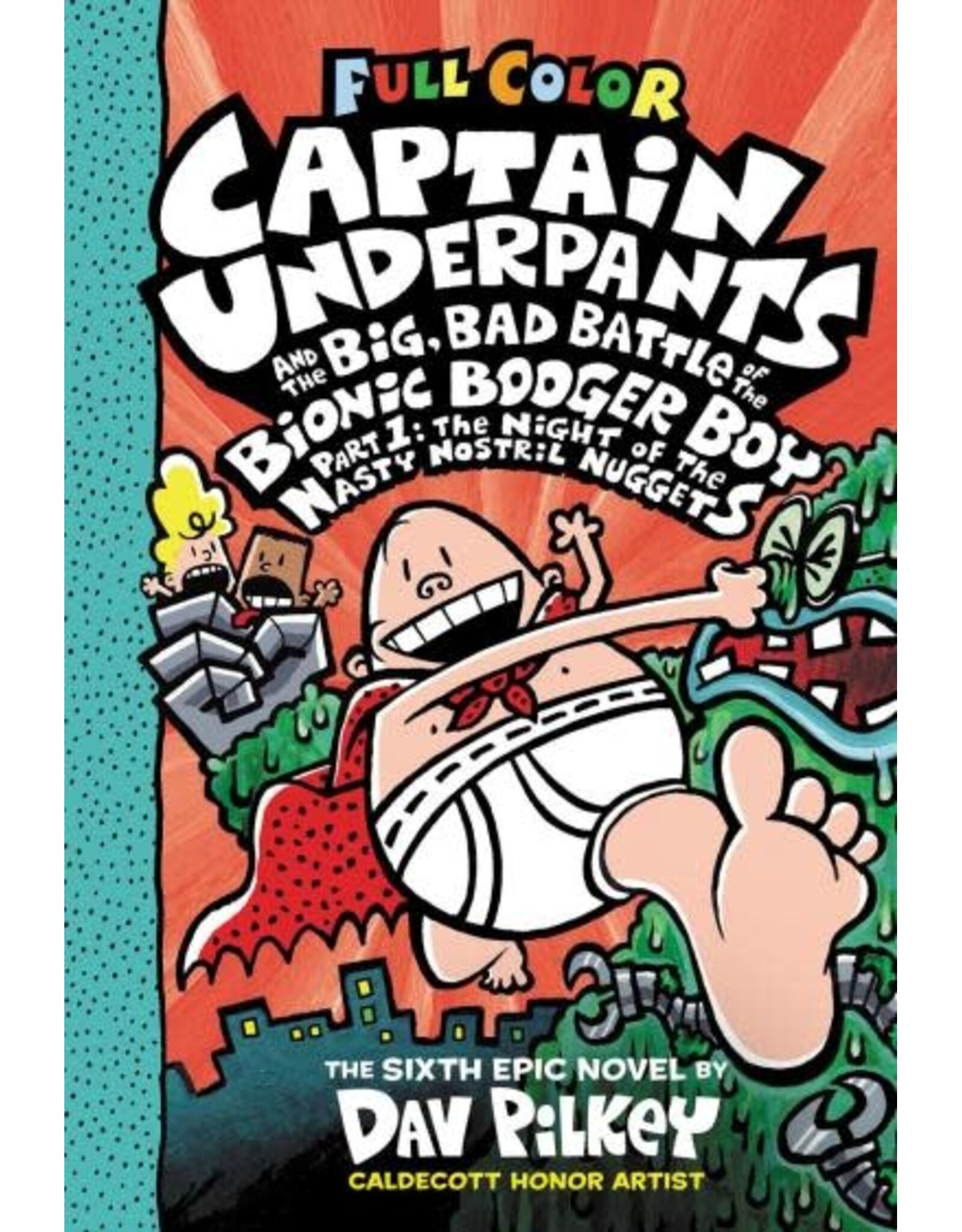 Captain Underpants and the Big, Bad Battle of the Bionic Booger Boy, Part 1: The Night of the Nasty Nostril Nuggets: Color Edition (Captain Underpants #6)