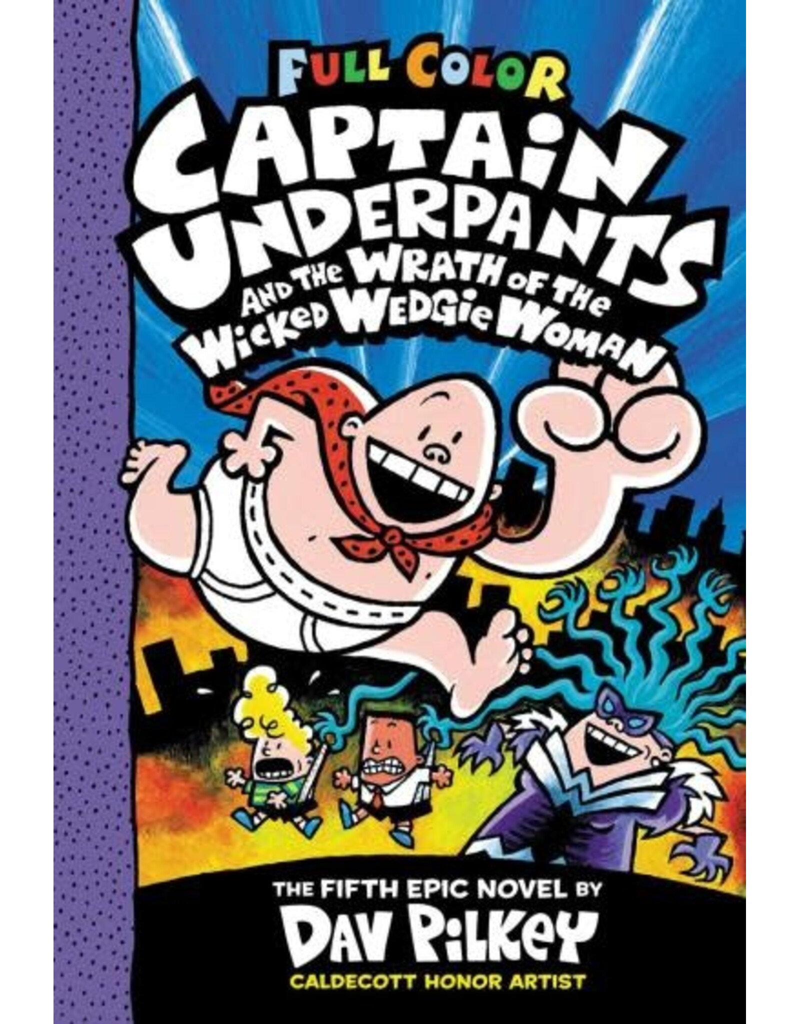 Captain Underpants and the Wrath of the Wicked Wedgie Woman: Color Edition (Captain Underpants #5)