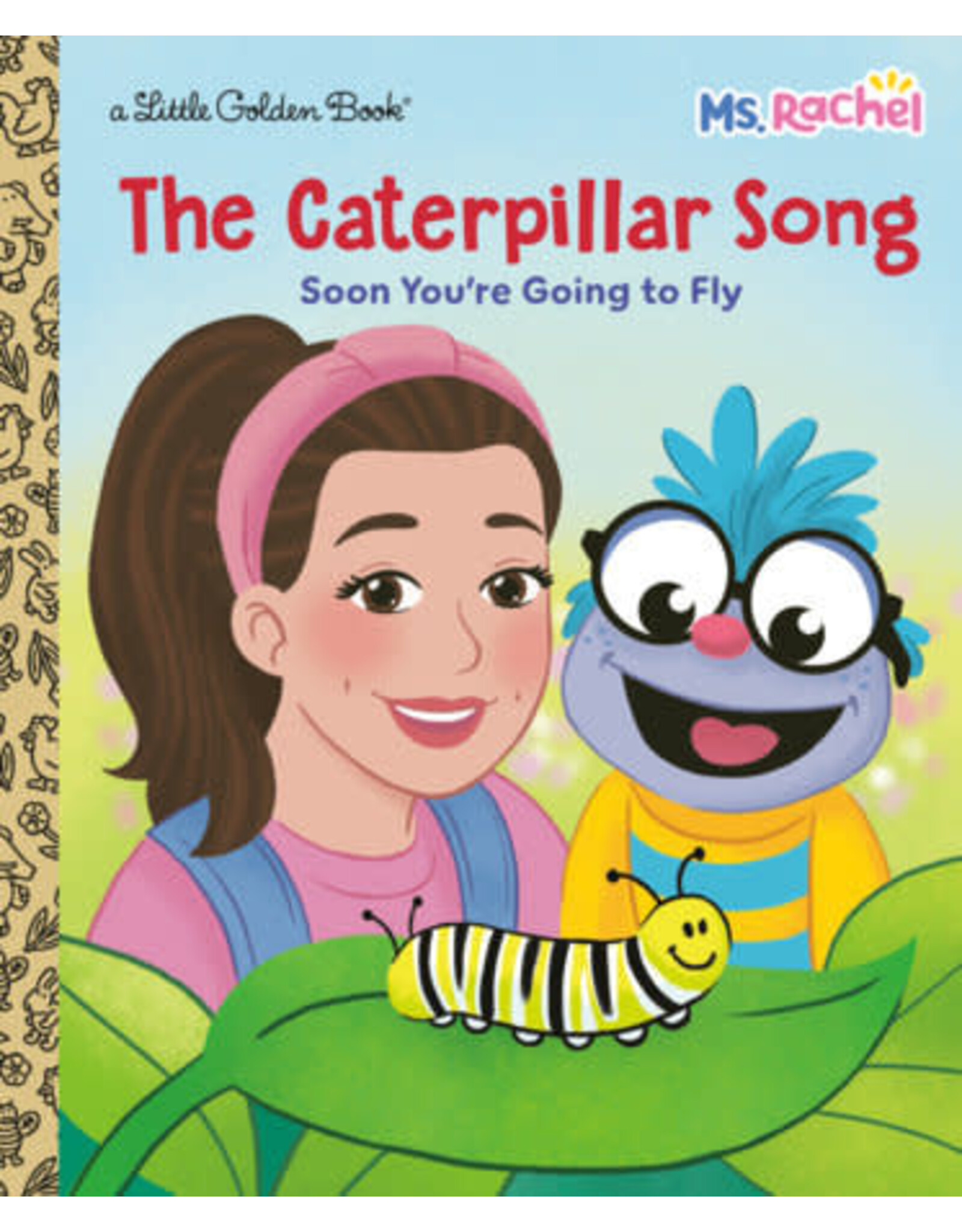 Little Golden Books The Caterpillar Song: Soon You're Going to Fly (Ms. Rachel)
