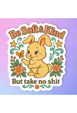 Radical Buttons Be Soft and Kind But Take No Shit Sticker
