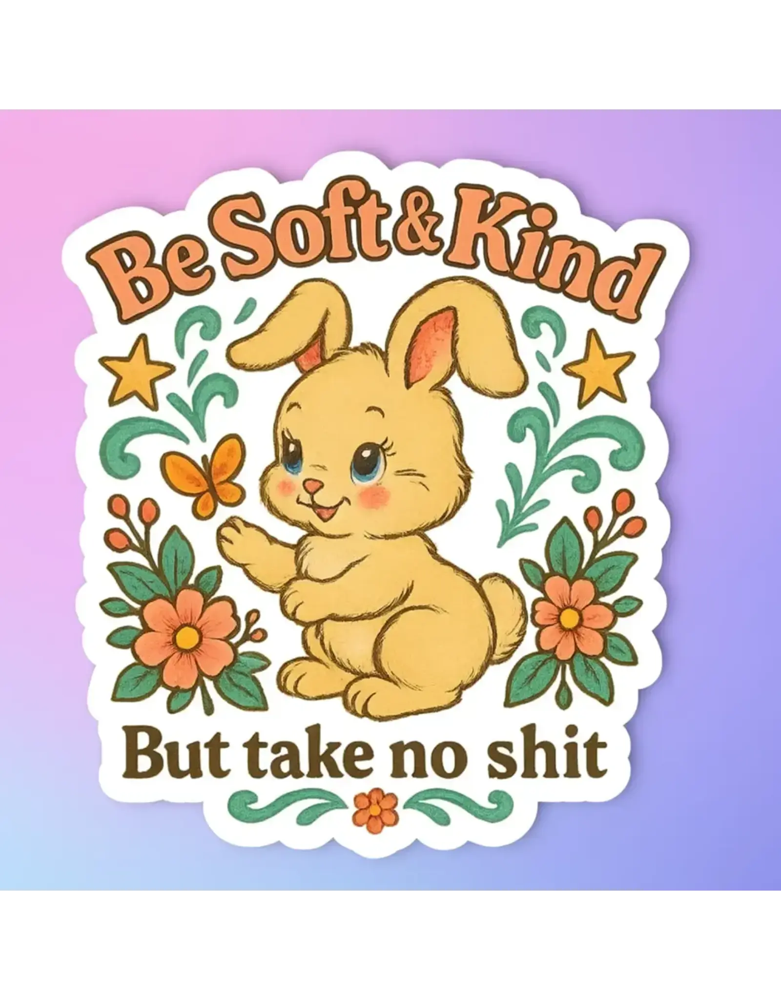 Radical Buttons Be Soft and Kind But Take No Shit Sticker