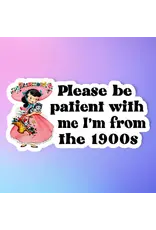 Radical Buttons Please Be Patient with Me I'm from the 1900s Sticker