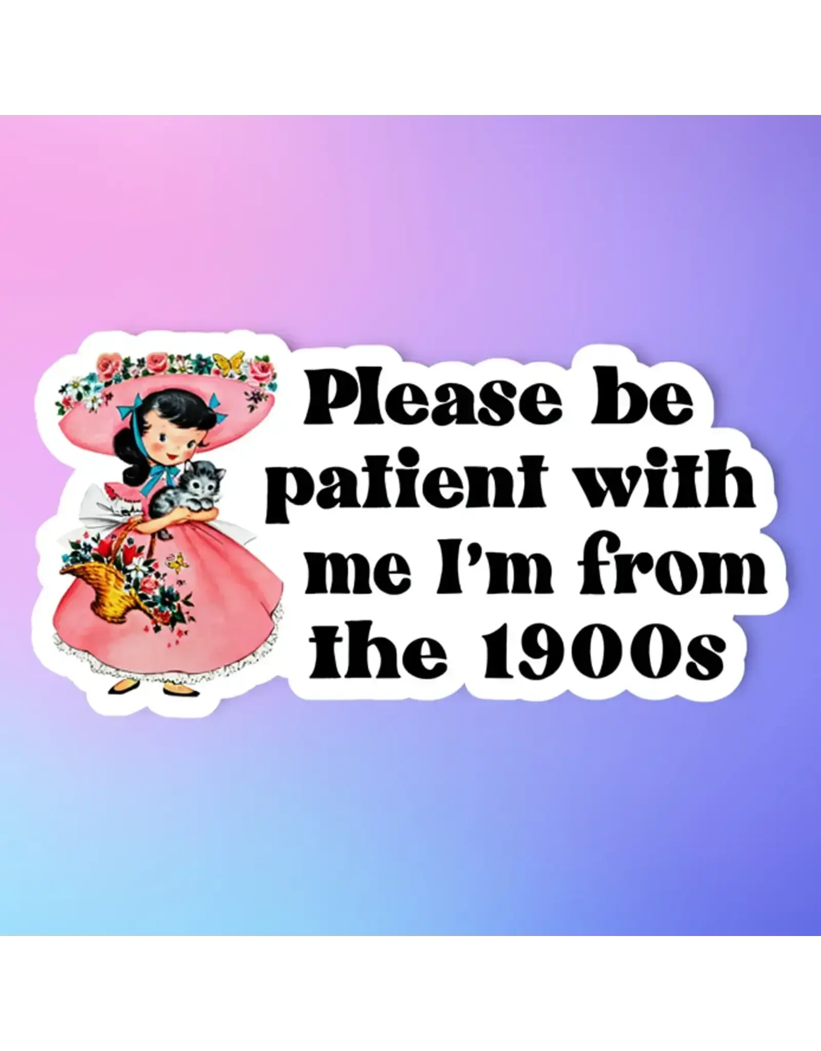 Radical Buttons Please Be Patient with Me I'm from the 1900s Sticker