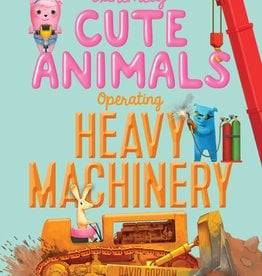 Simon & Schuster Extremely Cute Animals Operating Heavy Machinery