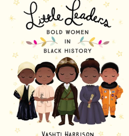 Hachette LITTLE LEADERS: BOLD WOMEN IN BLACK HISTORY