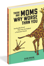 Workman Publishing There Are Moms Way Worse Than You