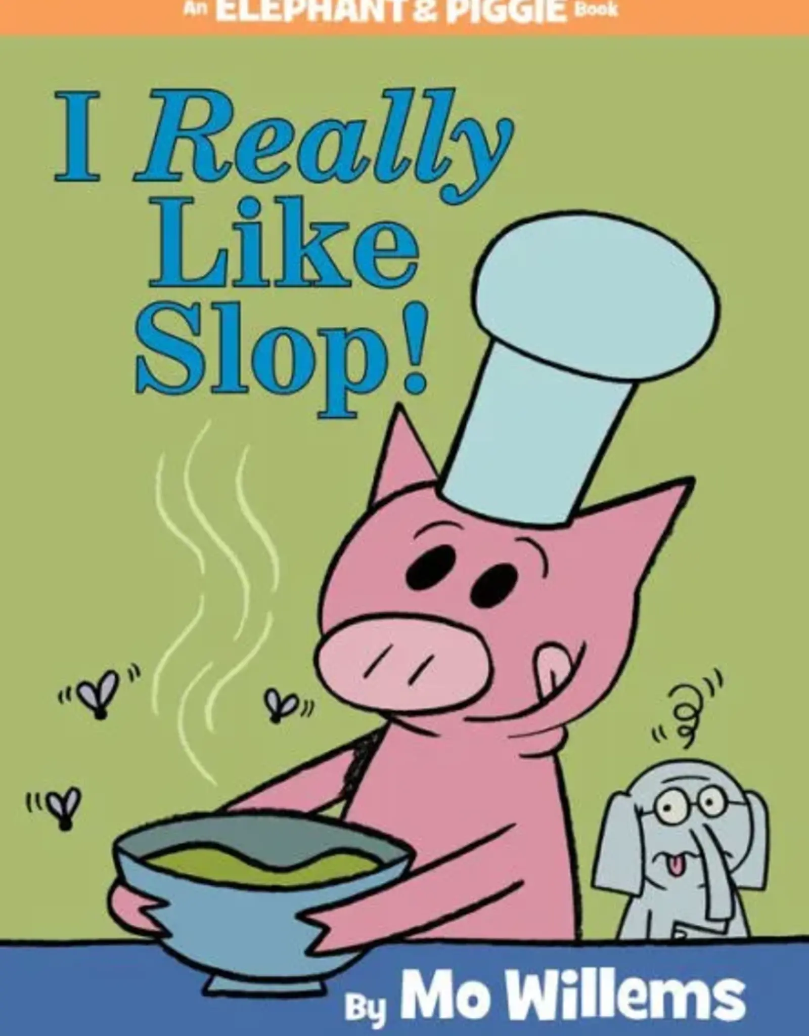 Random House/Penguin Elephant & Piggie: I Really Like Slop!