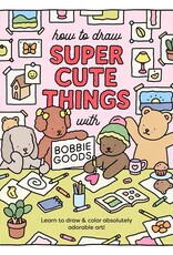 Quarto How to Draw Super Cute Things with Bobbie Goods